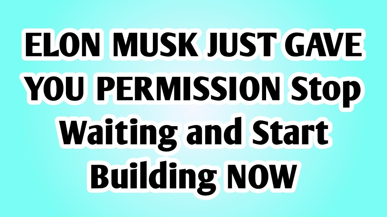 👉ELON MUSK JUST GAVE YOU PERMISSION Stop Waiting and Start Building NOW..