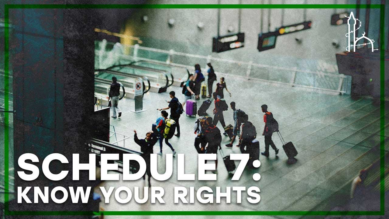 Schedule 7: Know Your Rights