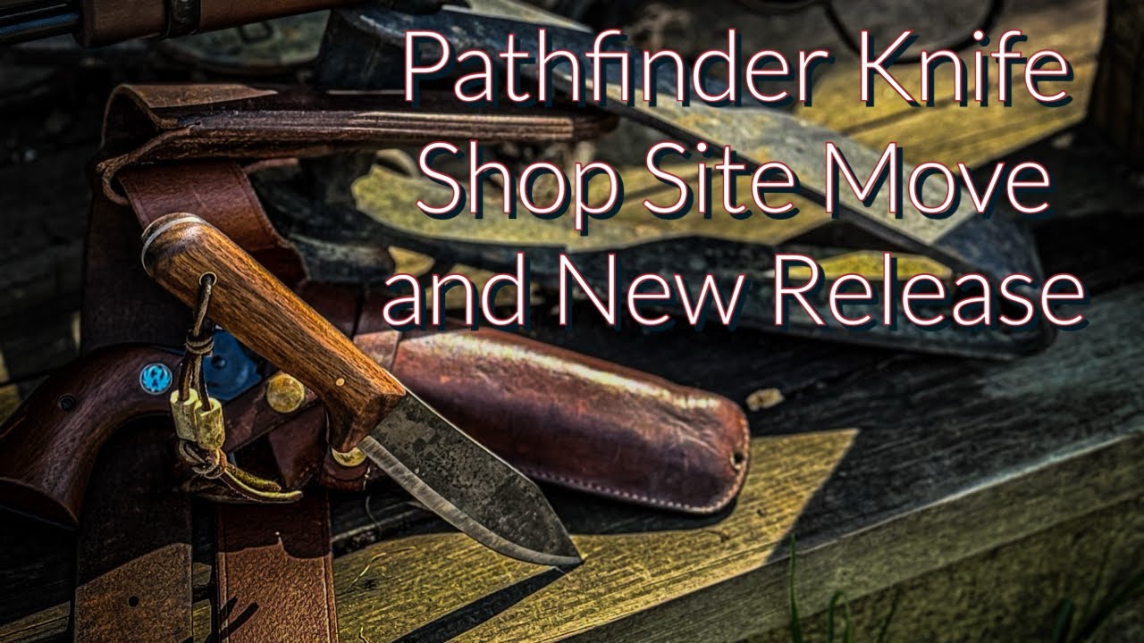 Pathfinder Knife Shop Site Move and New Release with Special on PKS Knives.