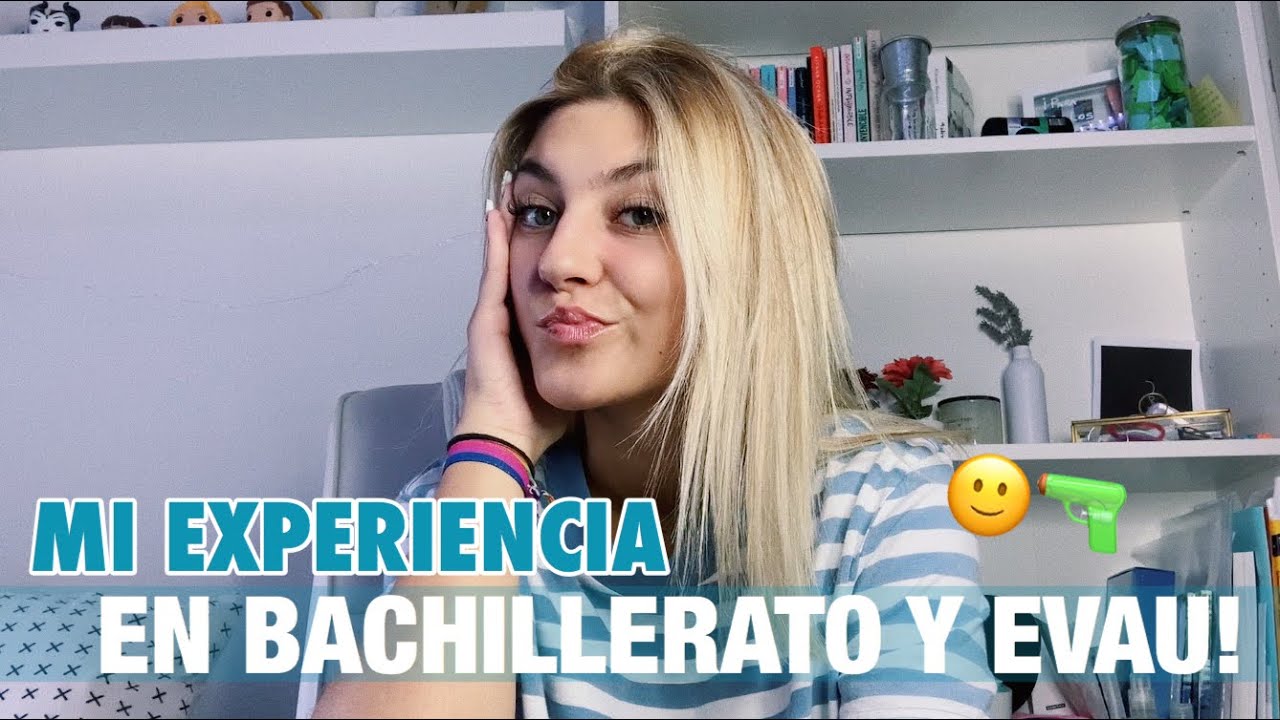 MI EXPERIENCIA EN BACHILLERATO Y LA EVAU || Celia Yo