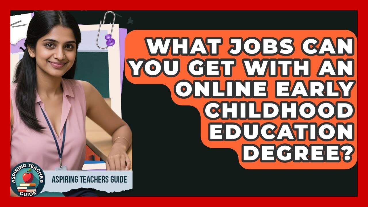 What Jobs Can You Get With An Online Early Childhood Education Degree? - Aspiring Teacher Guide