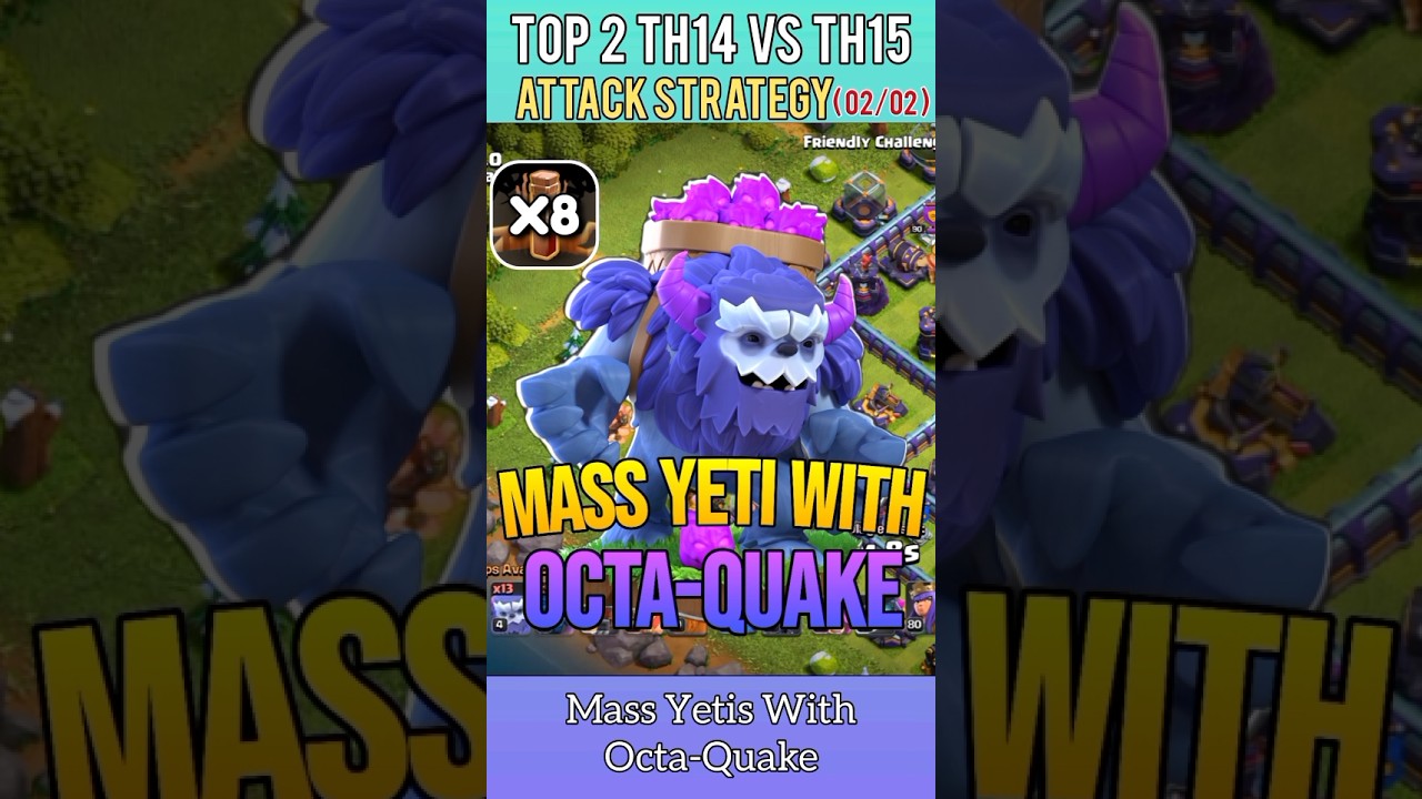 Th14 Vs Th15 Attack Strategy: Mass Yetis With Octa-Quake