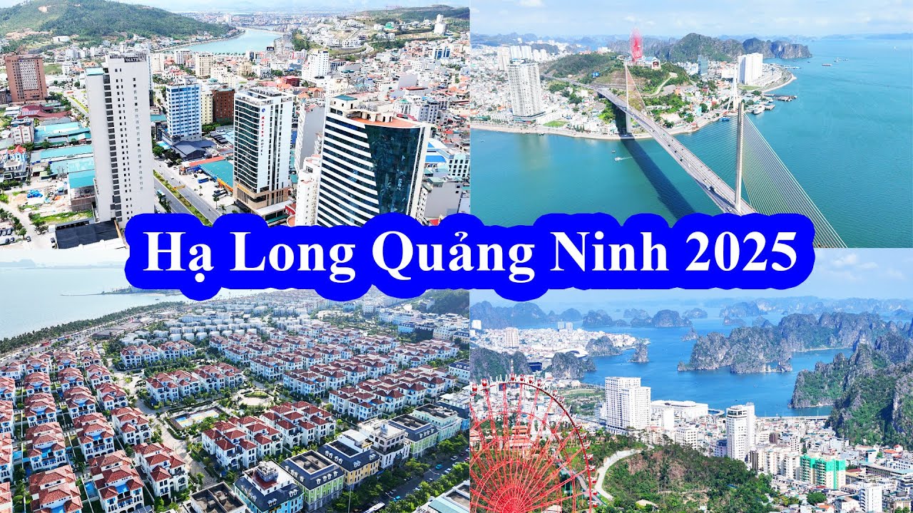Hạ Long Quảng Ninh Năm 2025 | Choáng Ngợp Trước Sự Phát Triển Vượt Bậc Của Quảng Ninh