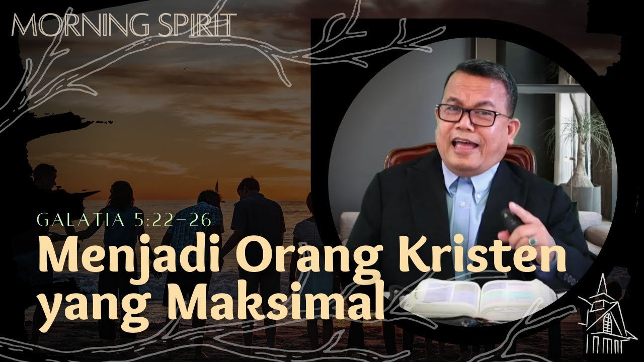 Menjadi Orang Kristen yang Maksimal | Morning Spirit | 23 Maret 2021