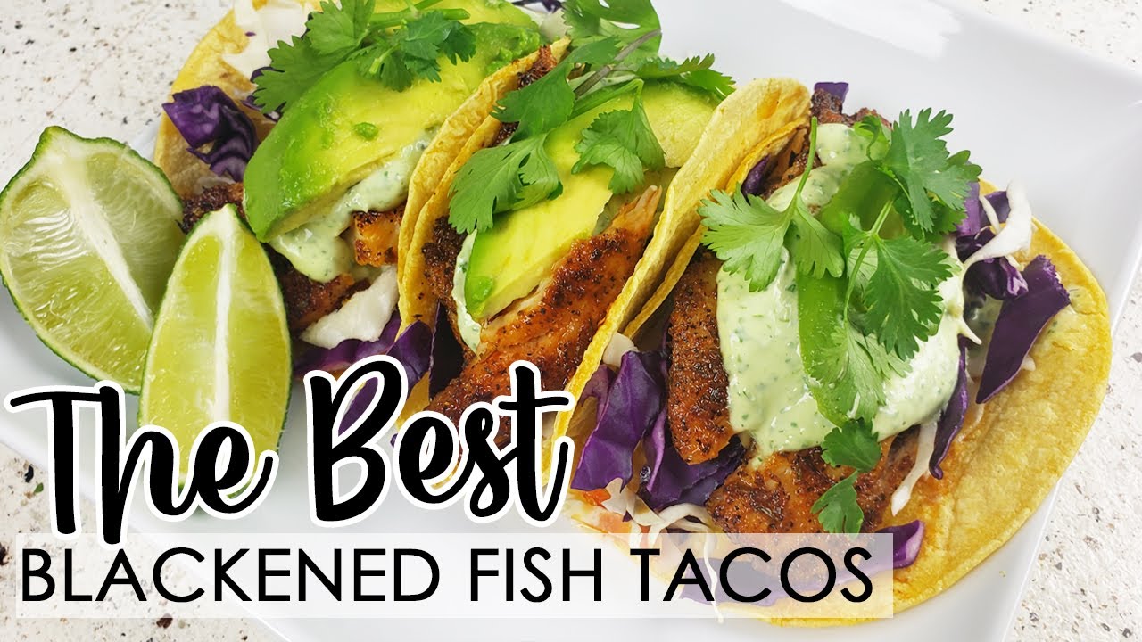 Blackened Fish Tacos - Easy, Fresh and Delicious Recipe -MUST HAVE DINNER MEAL