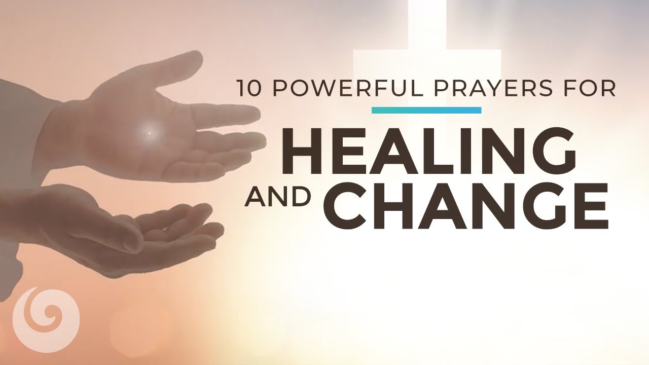10 Powerful Prayers for Healing and Change