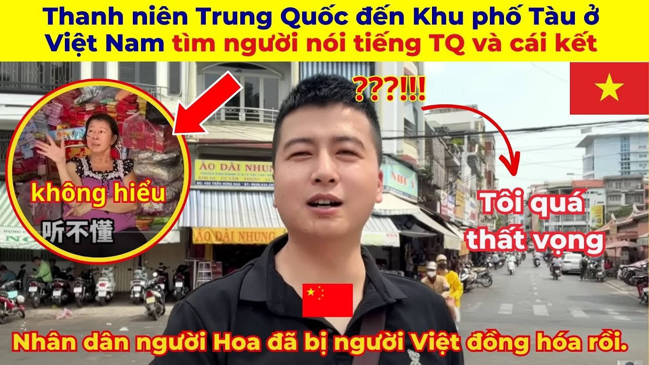 Thanh niên Trung Quốc đến Khu phố Tàu ở TP. HCM Việt Nam tìm người Hoa nói tiếng TQ và cái kết đắng