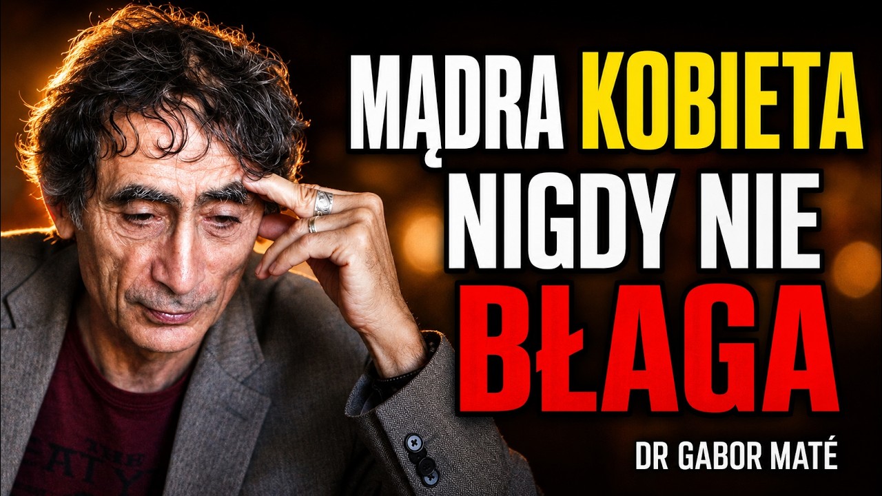 9 NAWYK&Oacute;W MĄDREJ KOBIETY, KT&Oacute;REJ NIKT NIE ZŁAMIE | Dr Gabor Mat&eacute;