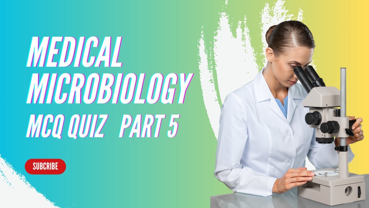 Medical Microbiology  Part 5~ Multiple Choice Questions Quiz ~ Medical Laboratory Science