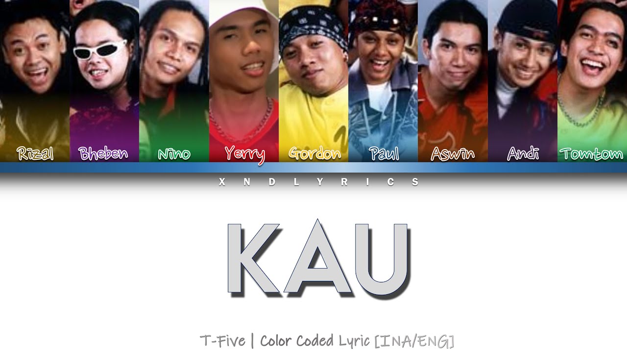 T-Five - Kau (Color Coded Lyrics/Lirik INA/ENG)