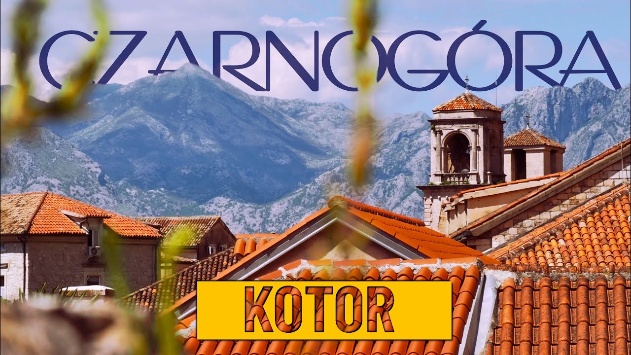 Czarnog&oacute;ra, Kotor 2022