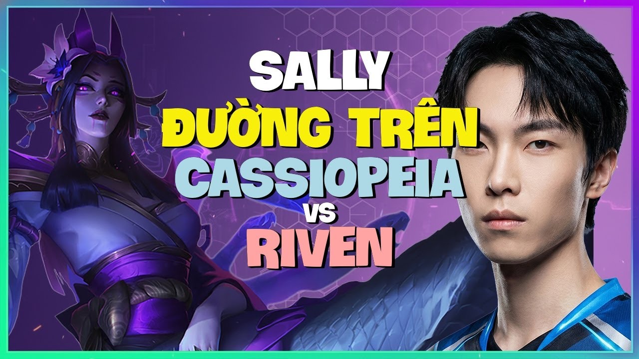 Sally dùng Cassiopeia Đường Trên hủy diệt Thách Đấu với kỹ năng outplay cực gắt Vietsub