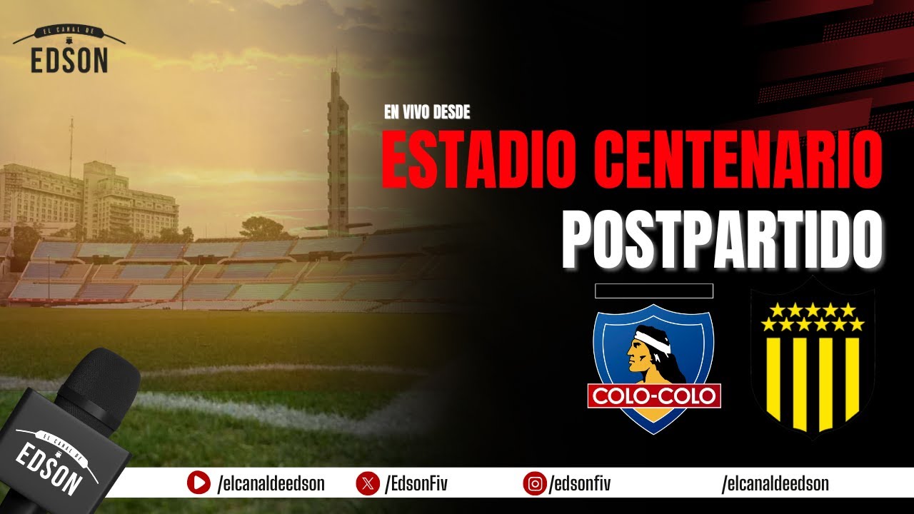 🎙️ EL POSTPARTIDO | COLO COLO vs PEÑAROL desde el Centenario de Montevideo
