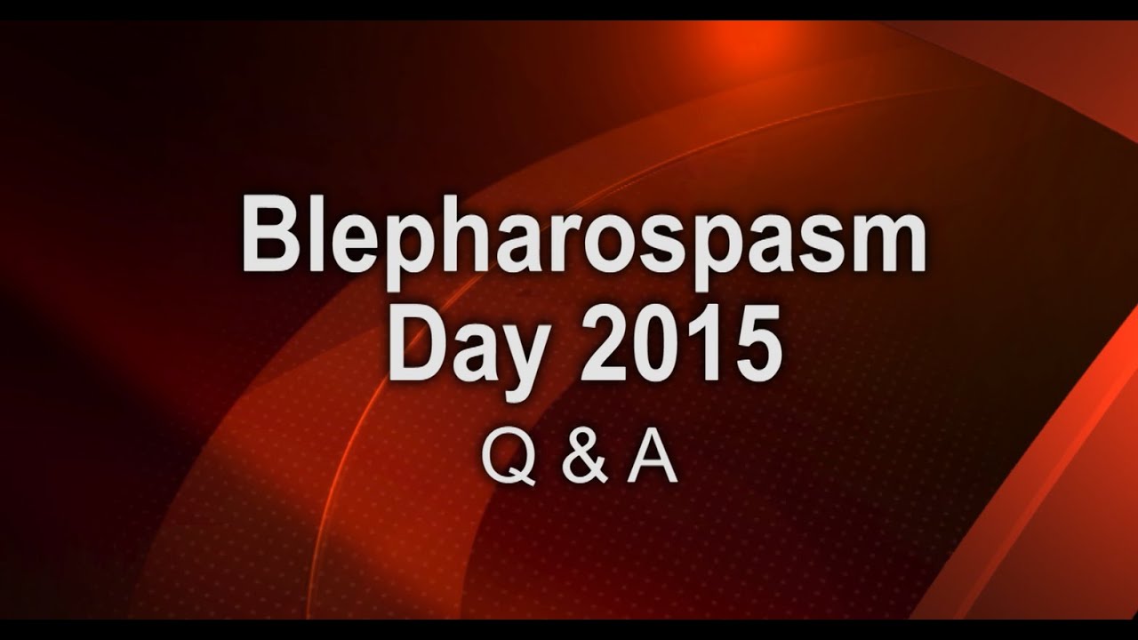 Blepharospasm Day 2015  - Patient  Discussion Q&A