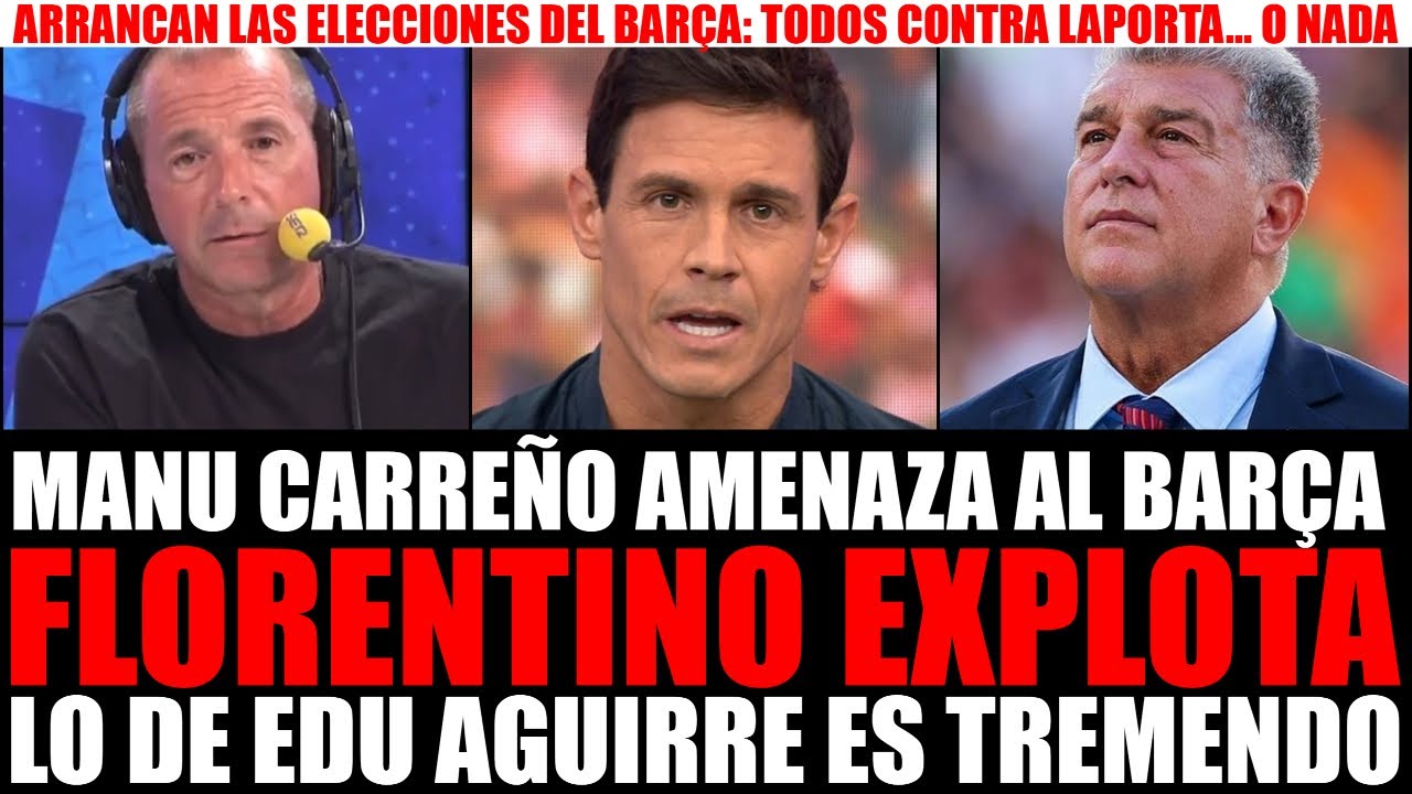 💥 MANU CARRE&Ntilde;O AMENAZA AL BAR&Ccedil;A, LO DE EDU AGUIRRE EN EL CHIRINGUITO, FLORENTINO, ELECCIONES LAPORTA