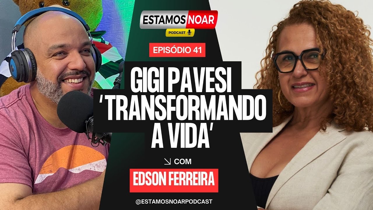 #041 Gigi Pavesi - Estamos NOAR Podcast