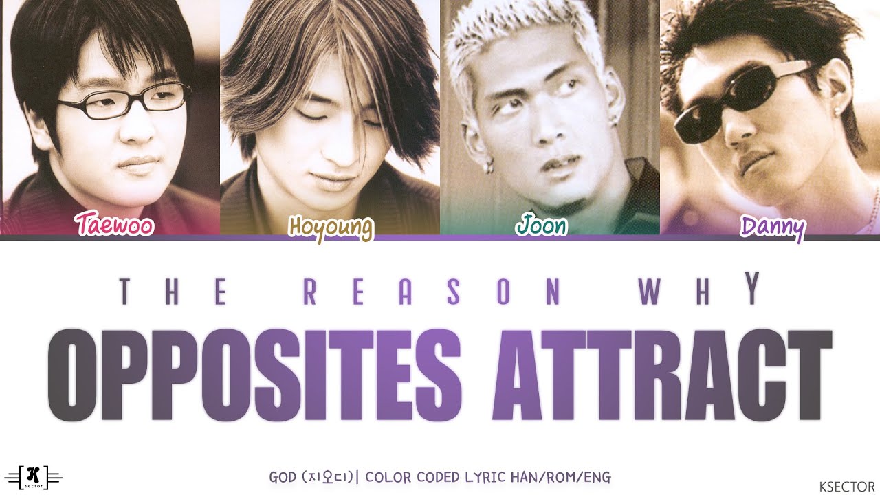 god (지오디) - The Reason Why Opposites Attract (반대가 끌리는 이유) Lyrics [Color Coded Han/Rom/Eng]