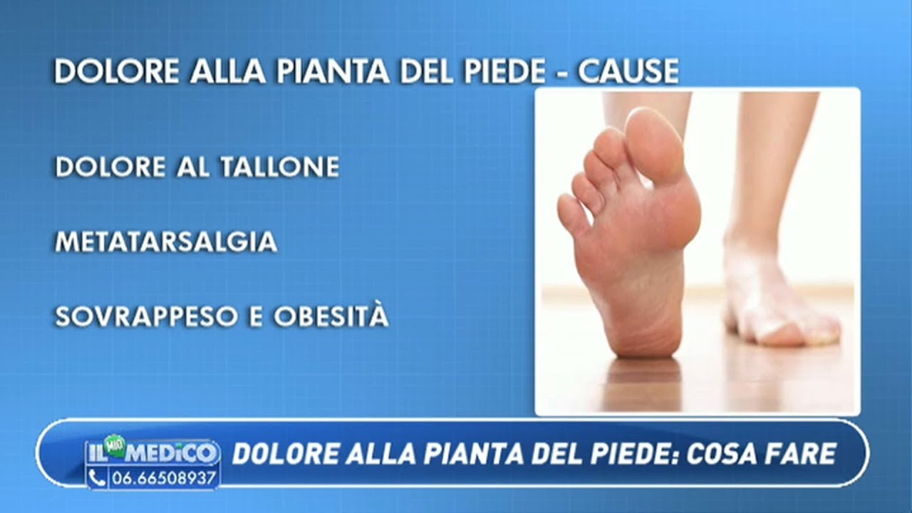 Il Mio Medico - Dolore alla pianta del piede: cosa fare