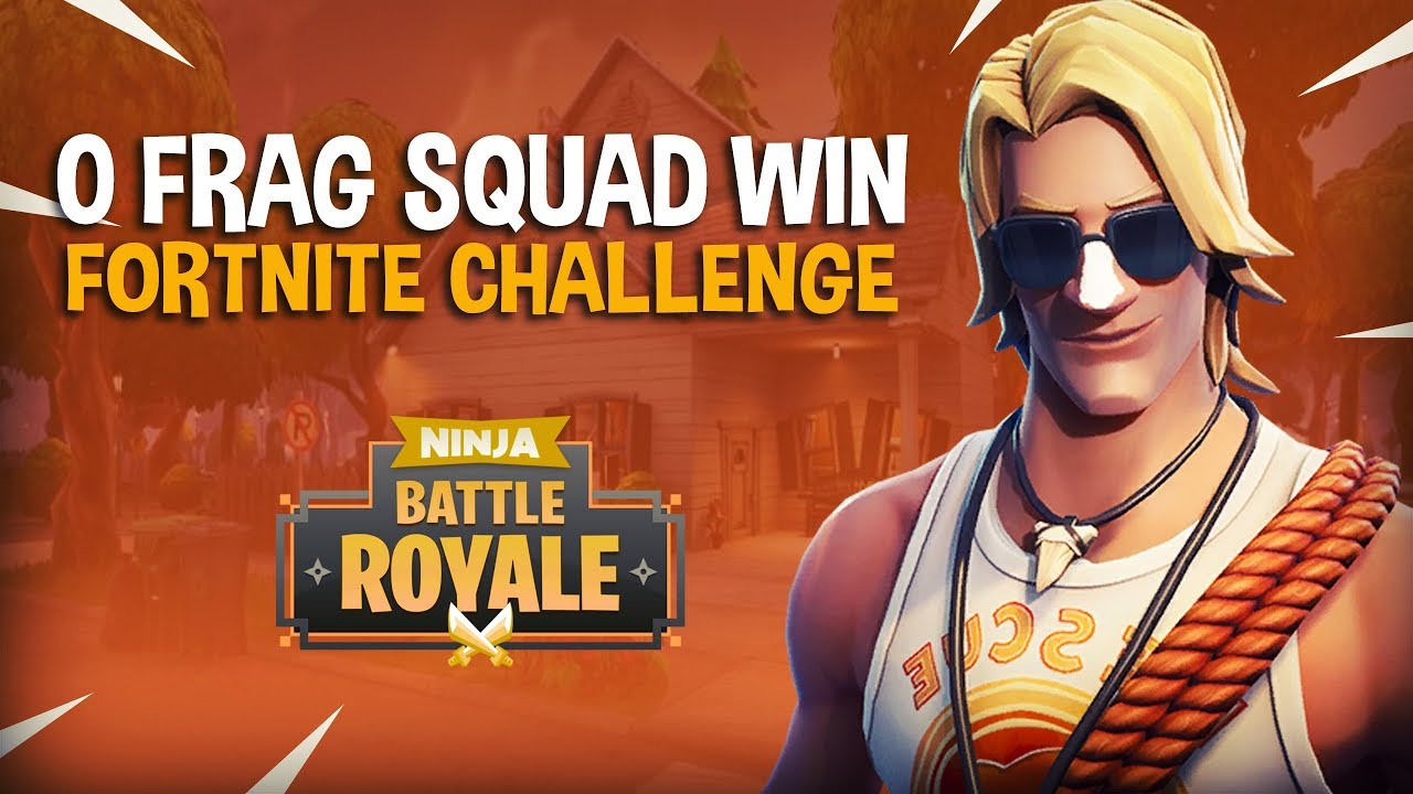 0 Frag Squad Win Challenge!! - Fortnite Battle Royale Gameplay - Ninja