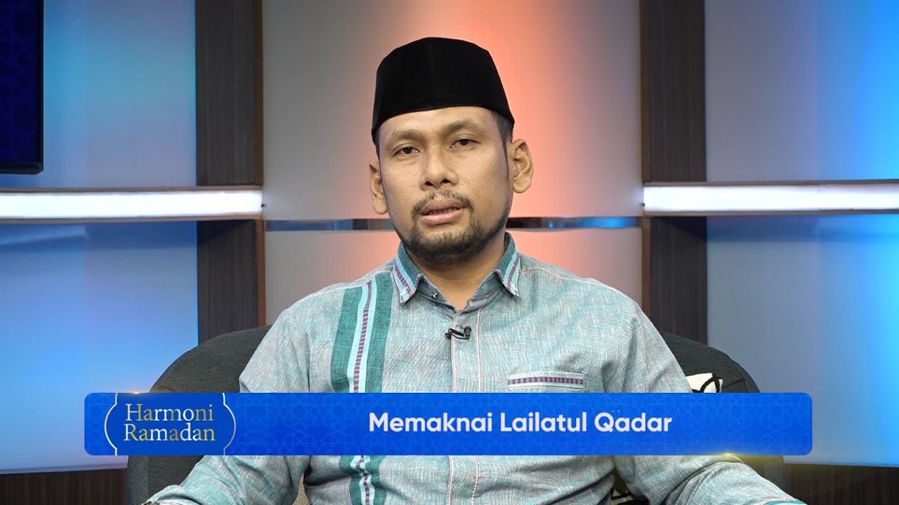 Memaknai Lailatur Qadar | Harmoni Ramadan 2024