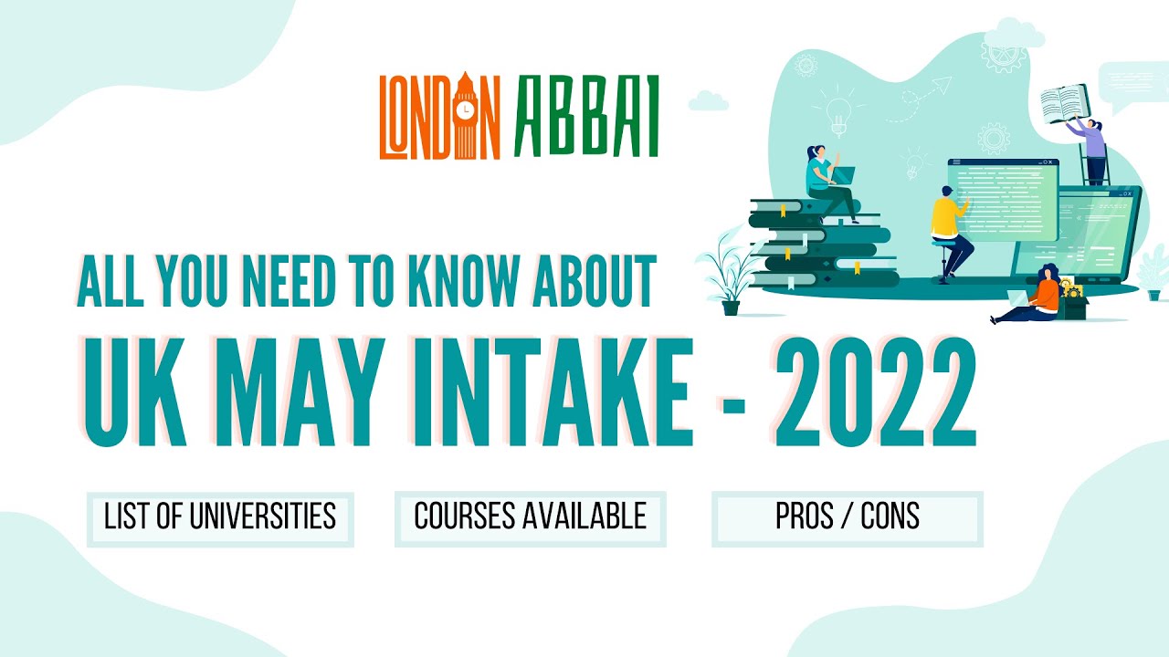 The May intake for the UK universities 2022, All you need to know about May intake Pros / Cons