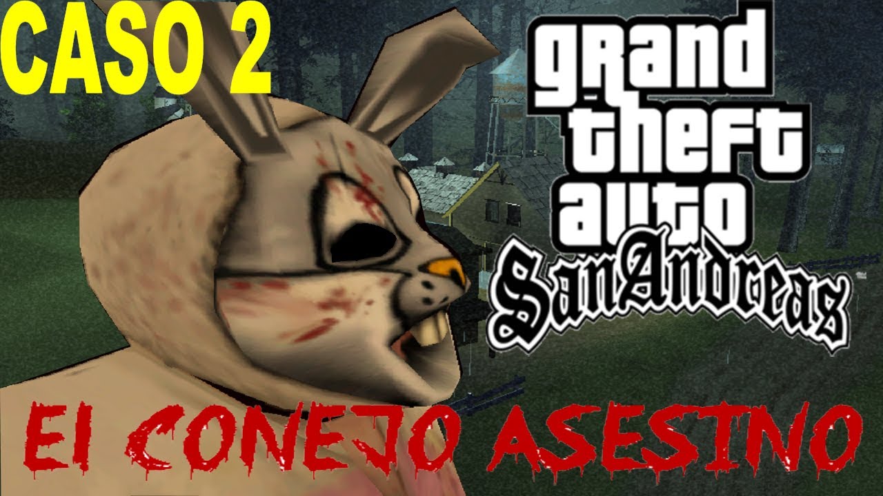 LOQUENDO GTA SAN ANDREAS:EL CONEJO ASESINO (CASO 2)