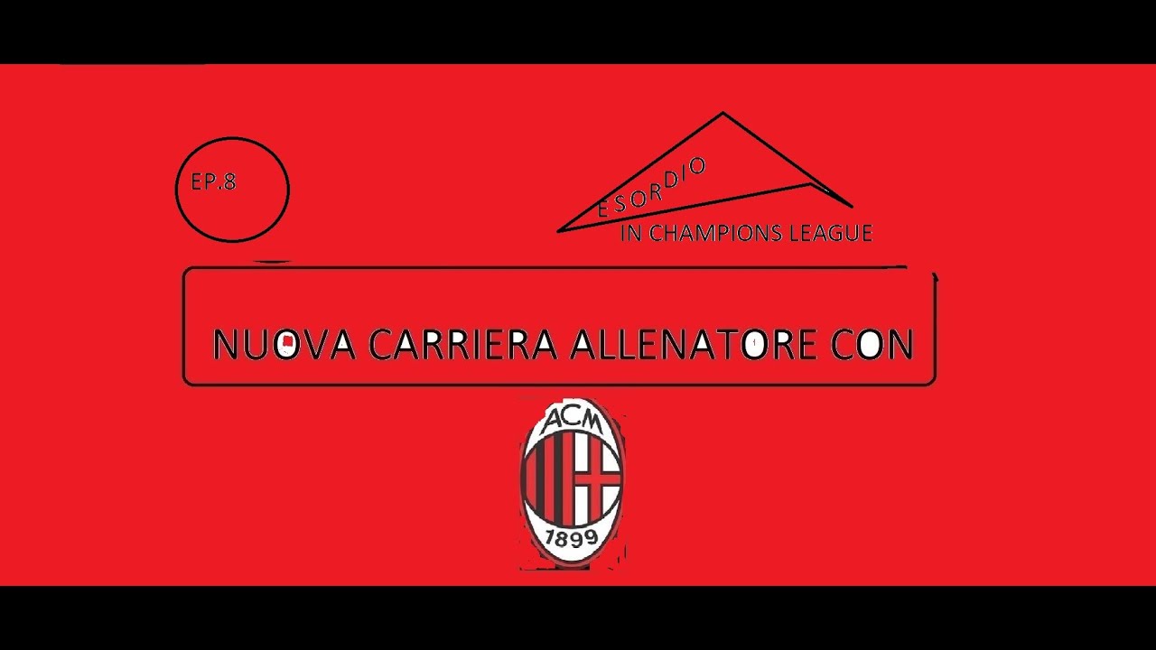 Ottavo Episodio Carriera Allenatore Milan -  Champions League -