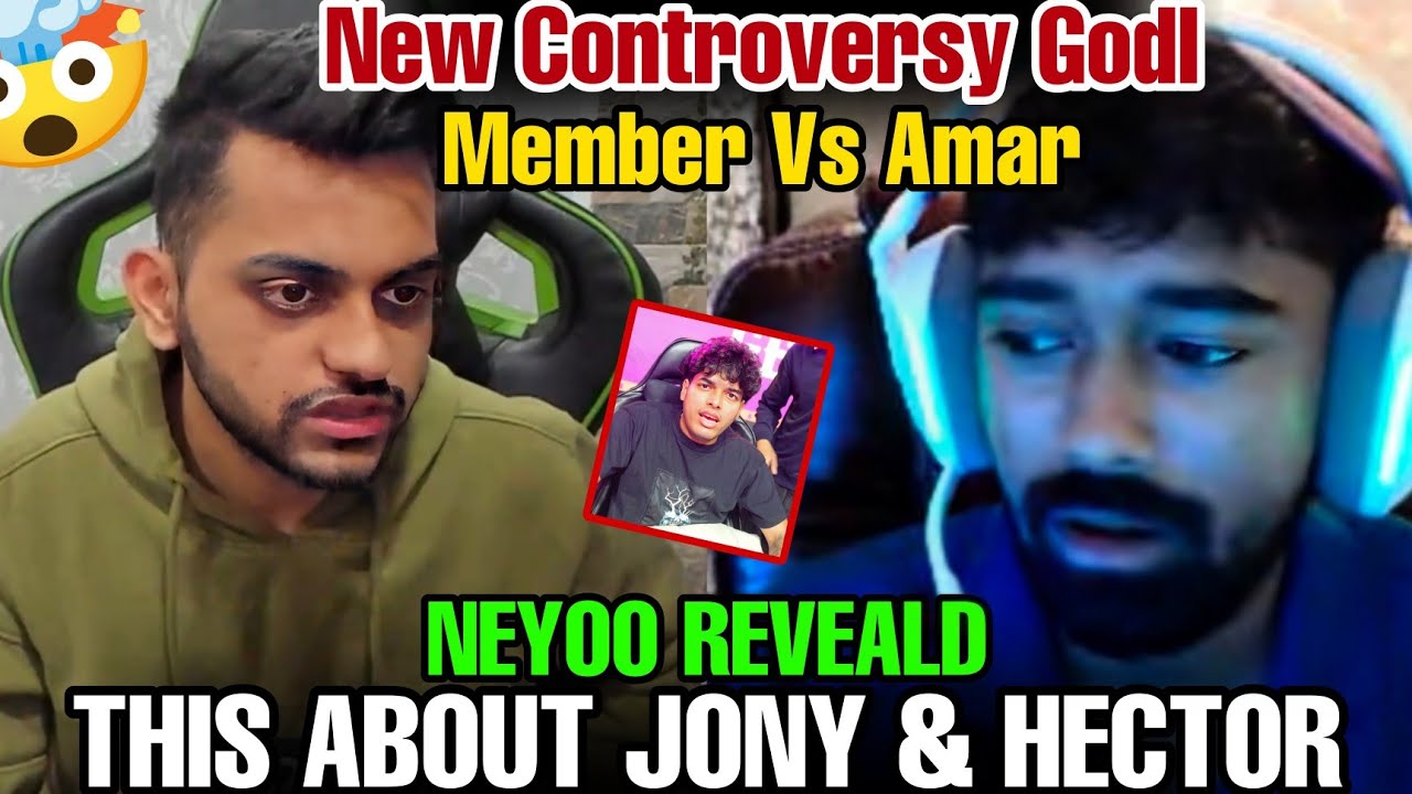NEYOO REVEALD THIS ABOUT JONY & HECTOR 🤯 || NEW CONTROVERSY GODL MEMBERS VS AMAR 😱 | #godlike 