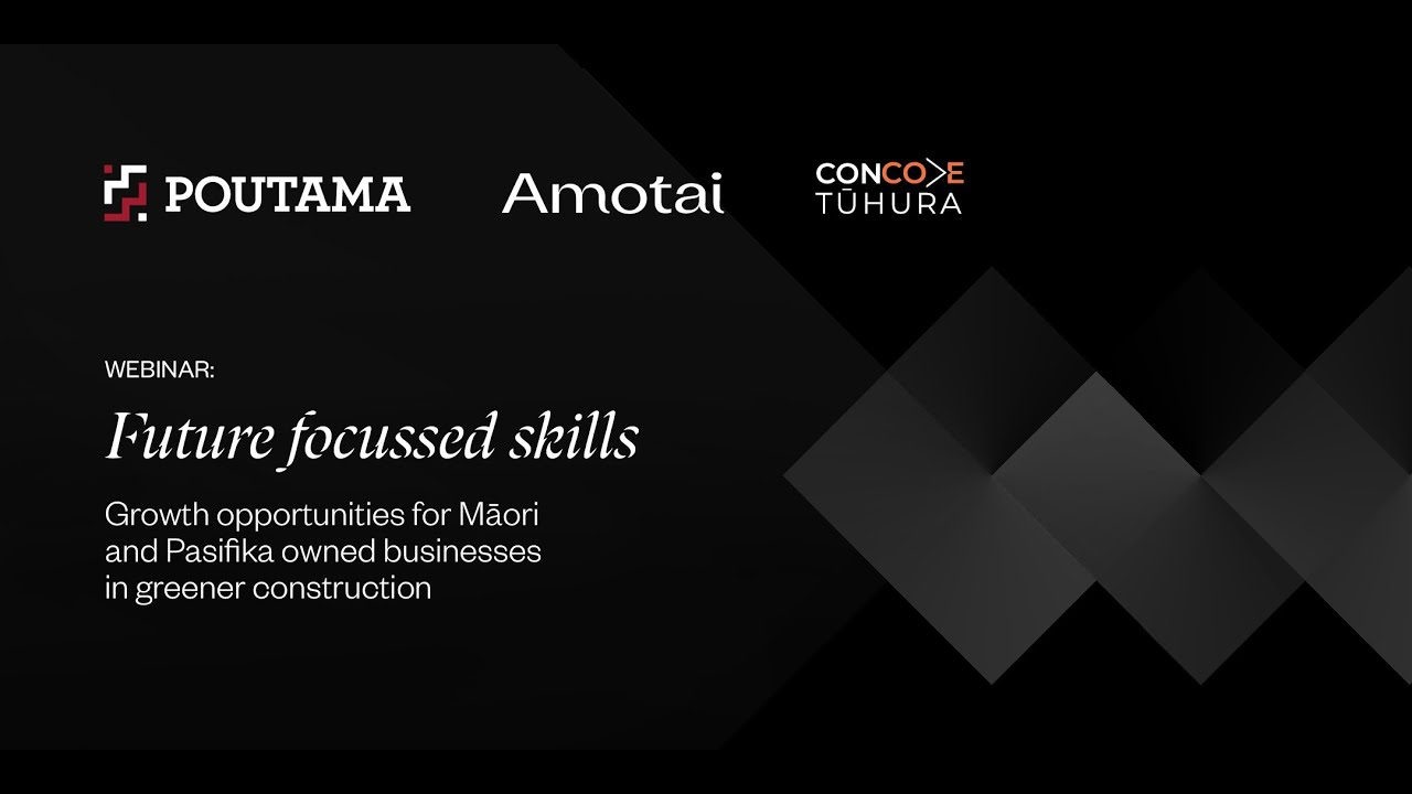 Webinar: Future focussed skills for Māori and Pasifika owned businesses in greener construction