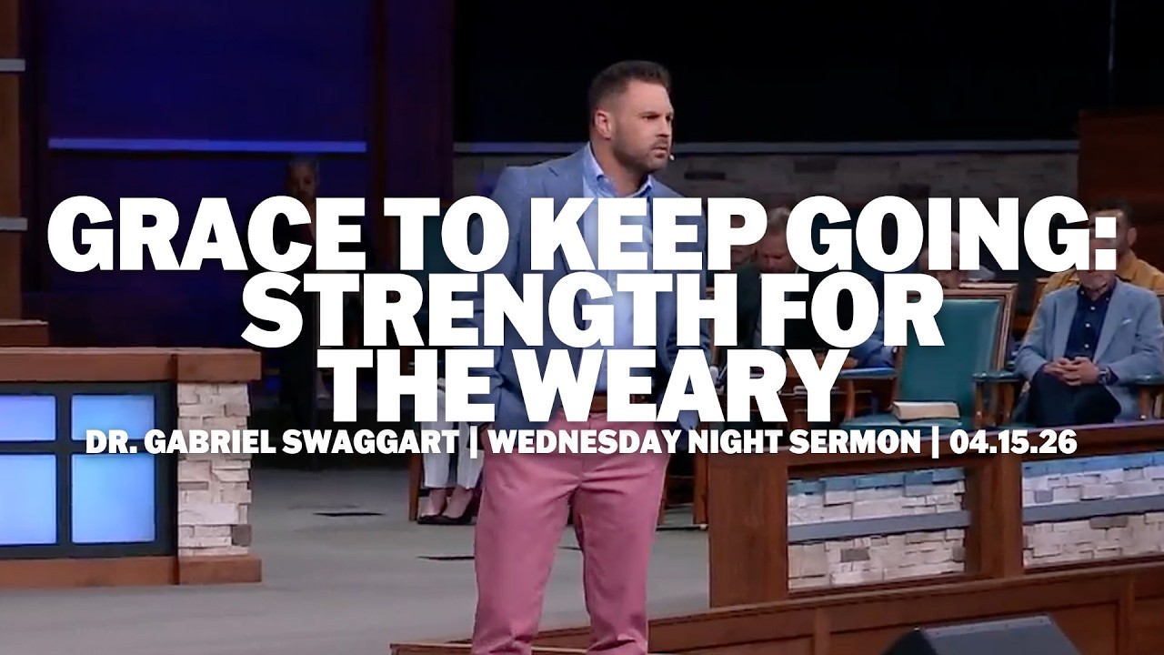 Grace to Keep Going: Strength for the Weary | Dr. Gabriel Swaggart | Wednesday Night Sermon
