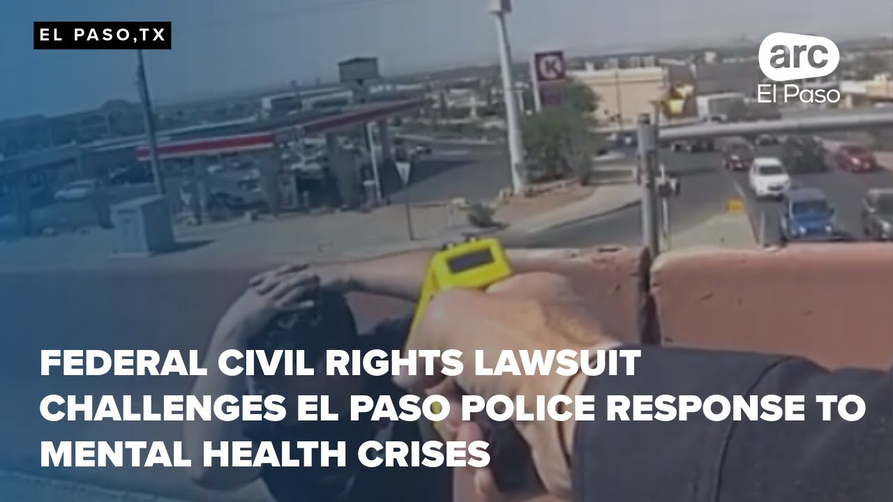 Federal civil rights lawsuit challenges El Paso police response to mental health crises