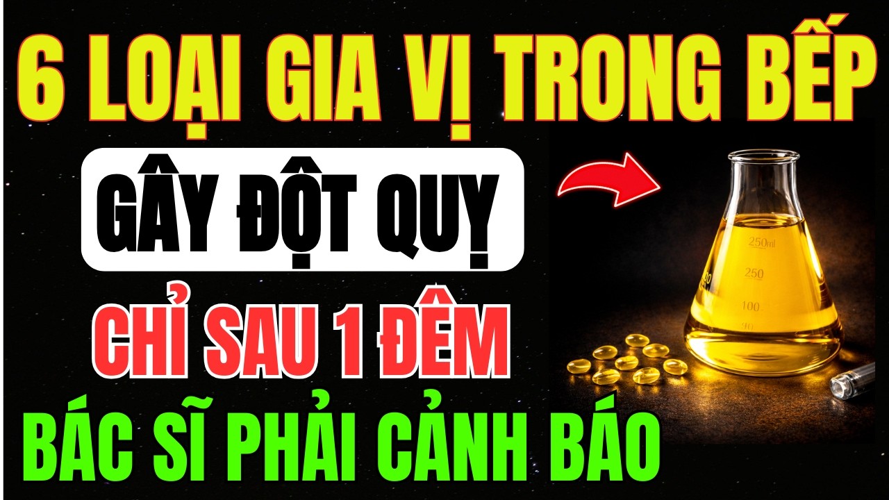 Bác Sĩ TIM MẠCH Cảnh Báo: 6 LOẠI GIA VỊ Quen Thuộc GÂY ĐỘT QUỴ Chỉ Sau MỘT ĐÊM Nếu Sử Dụng Quá Mức