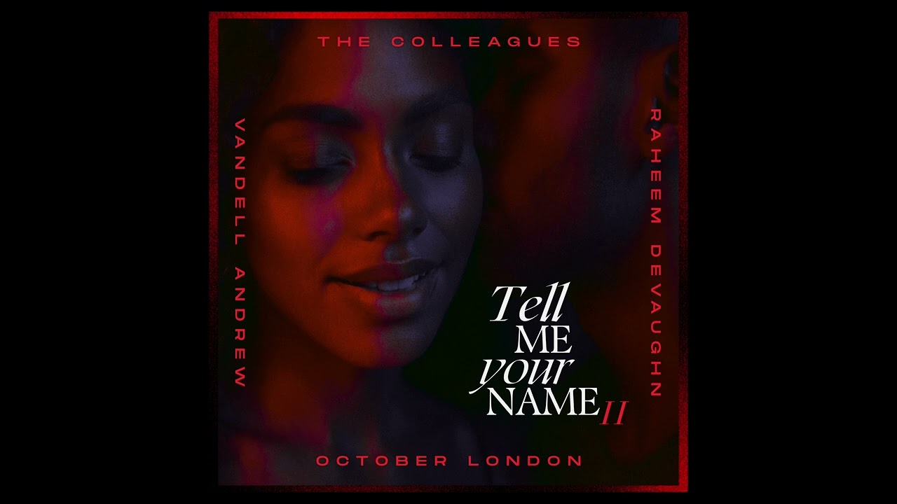 Tell Me Your Name II - The Colleagues, Raheem DeVaughn, Vandell Andrew feat October London