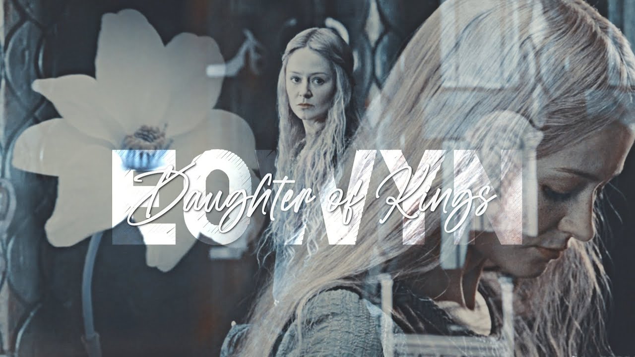 Eowyn || Daughter of Kings
