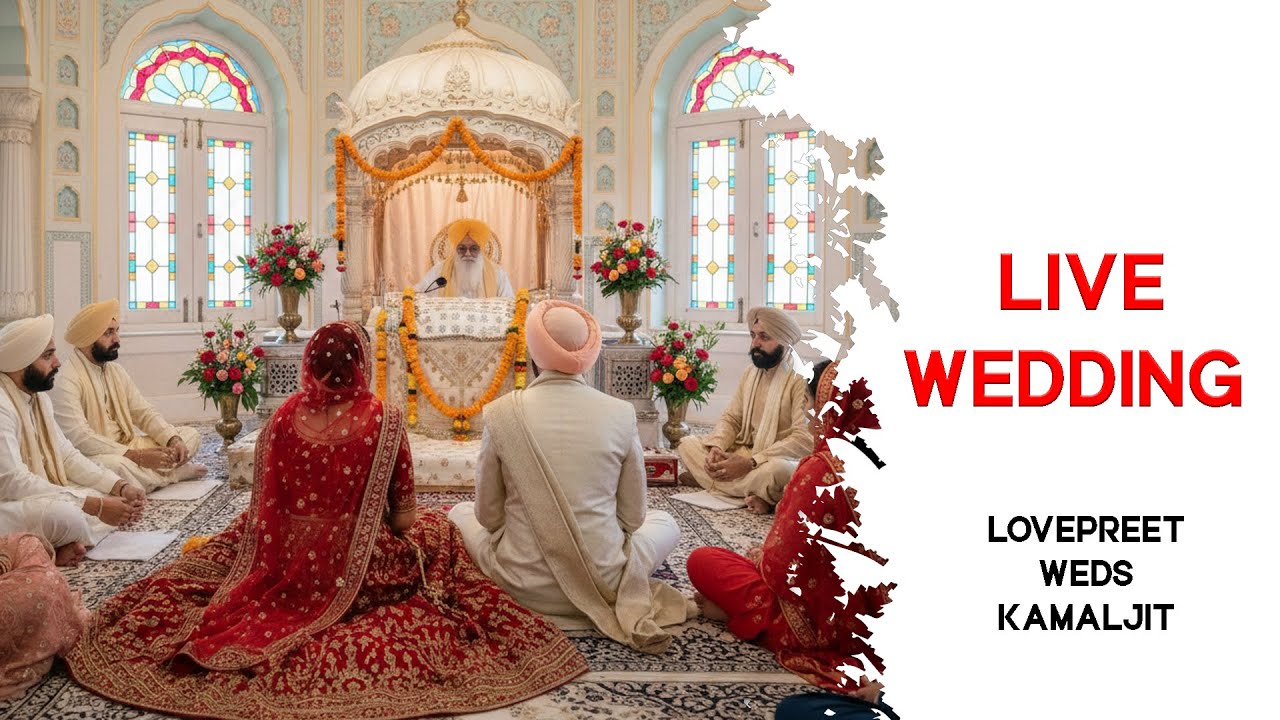LIVE WEDDING | LOVEPREET SINGH WEDS KAMALJIT KAUR