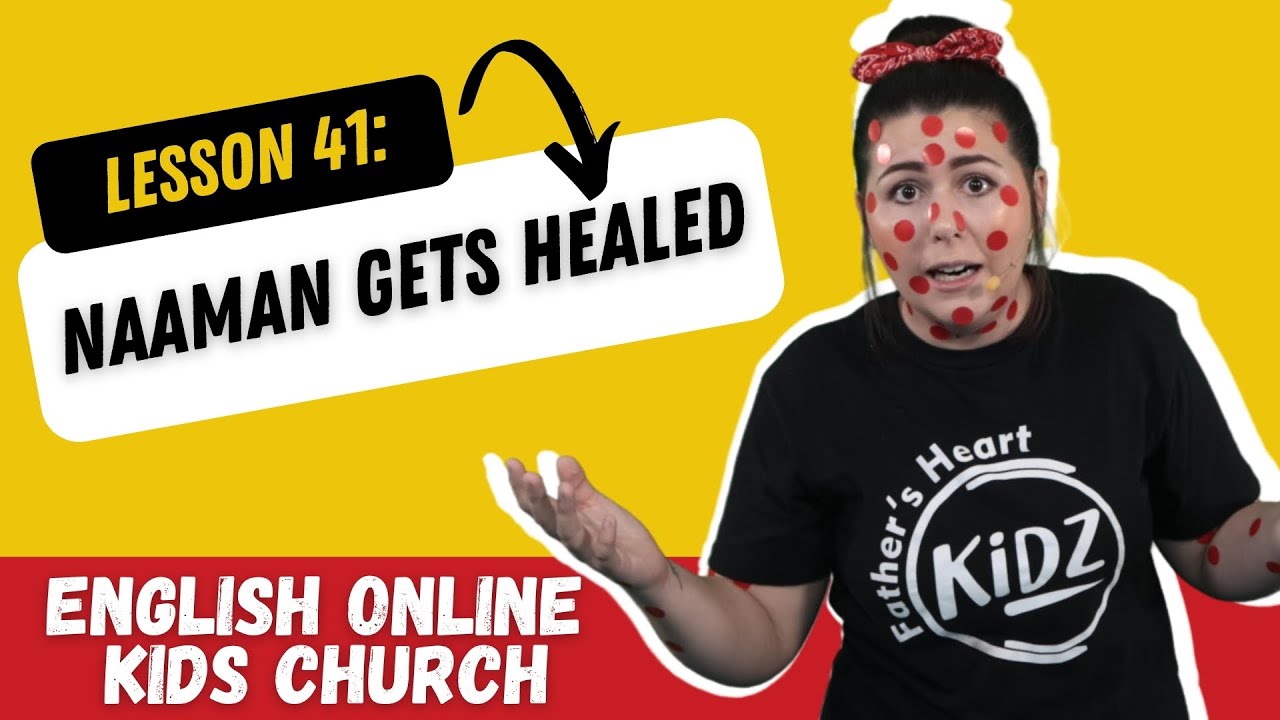 Lesson 41: Naaman is healed | 10 October 2021 | Father's Heart Kidz | Online Children's Church