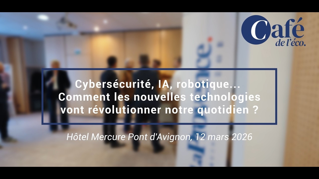 [Café de l'Éco]84- 12/03/2026 - Cybersécurité, IA, robotique...