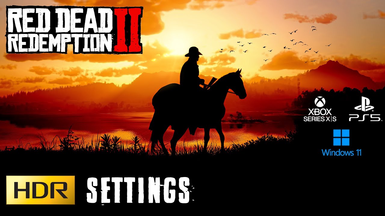 Red Dead Redemption 2 — настройки HDR для ПК/PS5/Xbox Series — LG CX/LG G2/Samsung QN Series