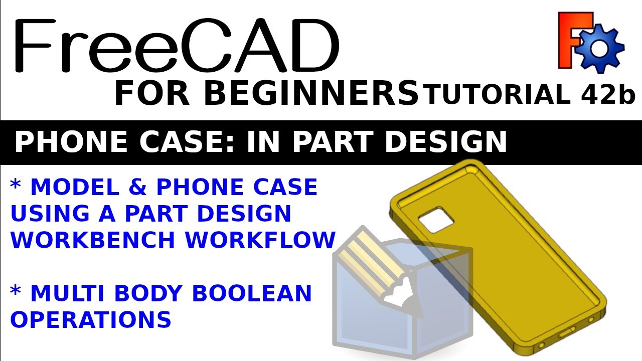 Learning FreeCAD for Beginners 42b | Phone Case | Boolean Part Design Workflow