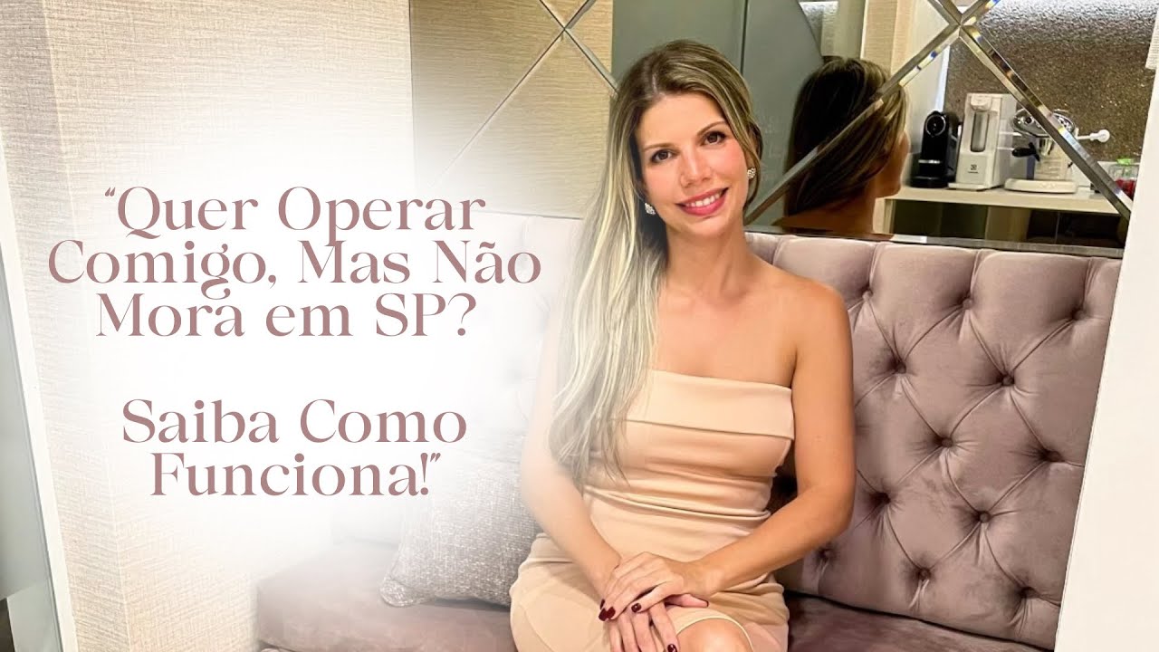 Quer operar comigo, mas não mora em São Paulo? Saiba como funciona! 🤍