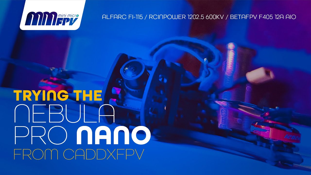 Finally, a great 14mm DJI FPV cam: The CaddxFPV Nebula Pro Nano tested in an AlfaRC Fi-115