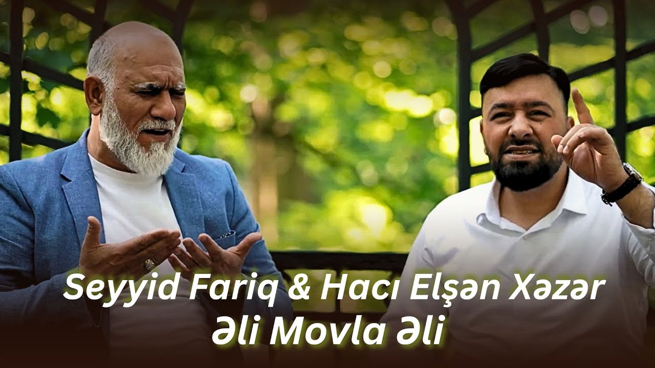 Haci Elşən Xəzər & Seyyid Fariq - Əli Movla Əli  (Official Video) yeni 2025