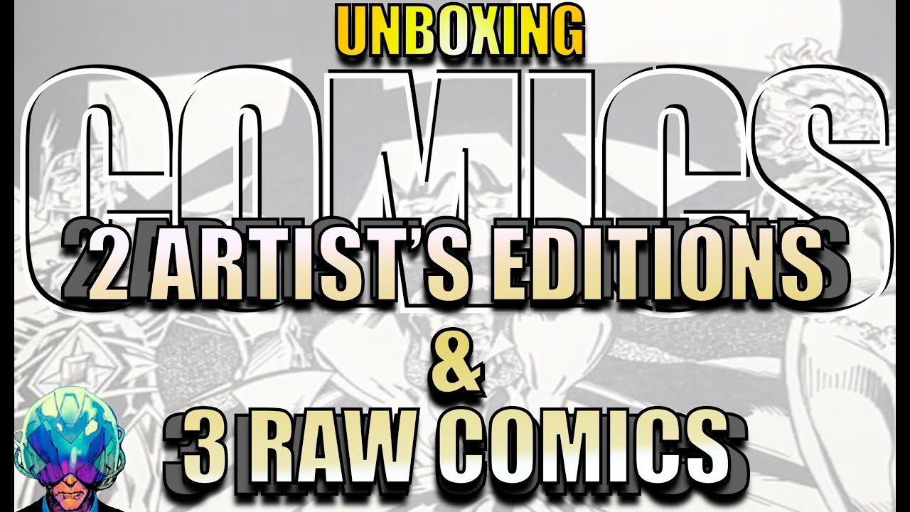 Mail Call: 2 ARTIST'S EDITIONS & 3 RAW COMICS - [ Unboxing Comics ]