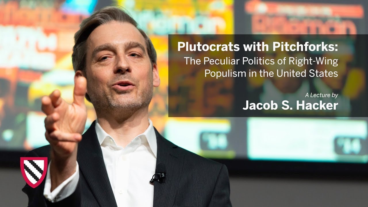 Jacob S. Hacker | Plutocrats with Pitchforks || Radcliffe Institute