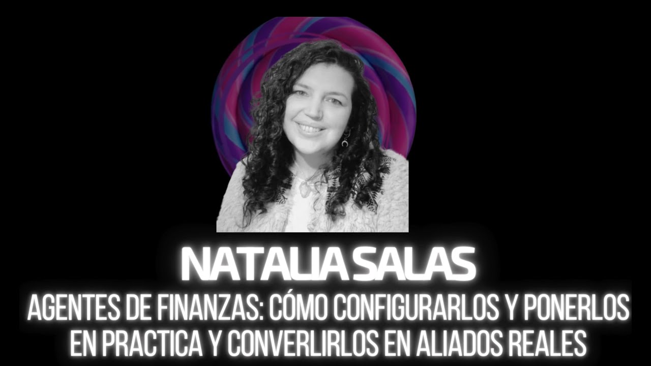 Agentes de Finanzas en D365 F&O: Configuración y casos reales de transformación - Por Natalia Salas