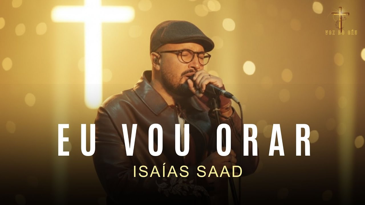 EU VOU ORAR - Isaias Saad ✨ Um Louvor de Entrega, Fé e Confiança em Deus