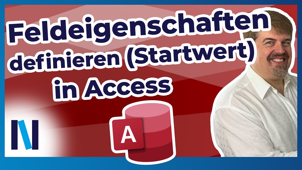 Access Grundkurs #5: So kannst Du die Feldeigenschaften (Startwert) in Deiner Tabelle definieren