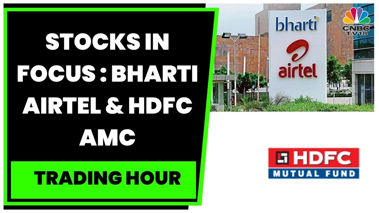 Bharti Airtel Launches New Family Postpaid Plan, HDFC AMC Reverses Losses After Multiple Block Deals