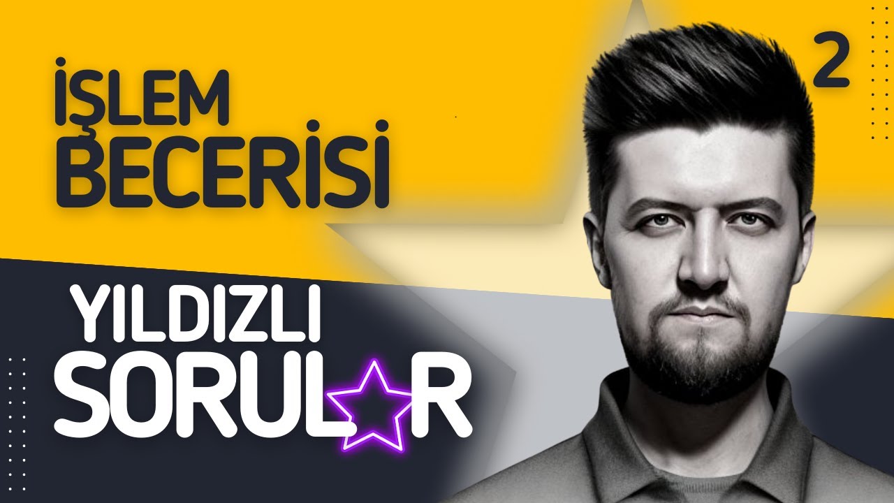 2 - İşlem Becerisi - Çözmen Gereken YILDIZLI SORULAR - Matematik
