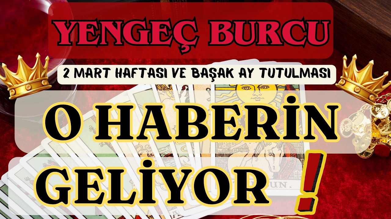 YENGEÇ BURCU 👑 O HABERİN GELİYOR❗ 🌕 2 MART HAFTASI VE BAŞAK AY TUTULMASI 🌕